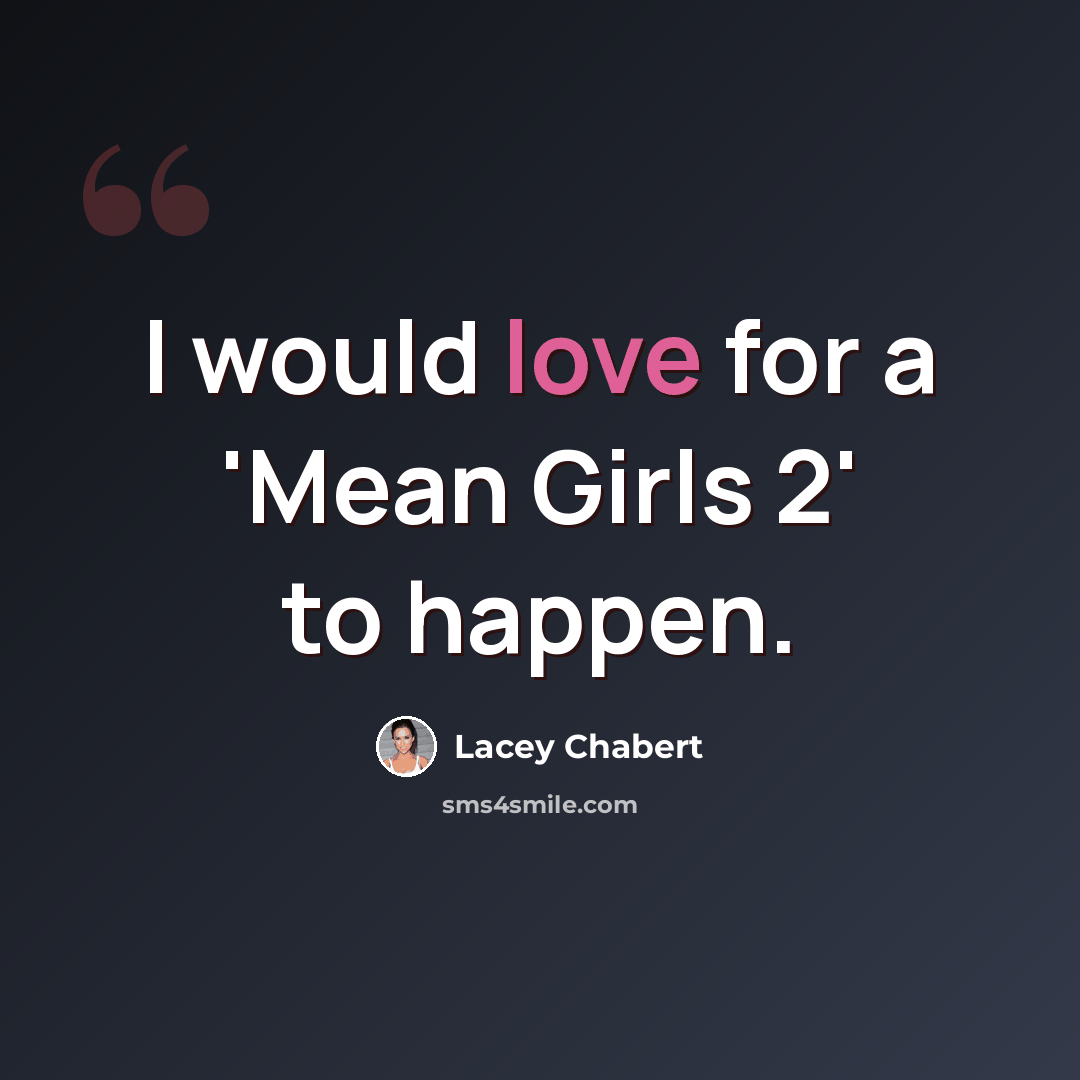 “I would love for a 'Mean Girls 2' to happen.” quote by Lacey Chabert