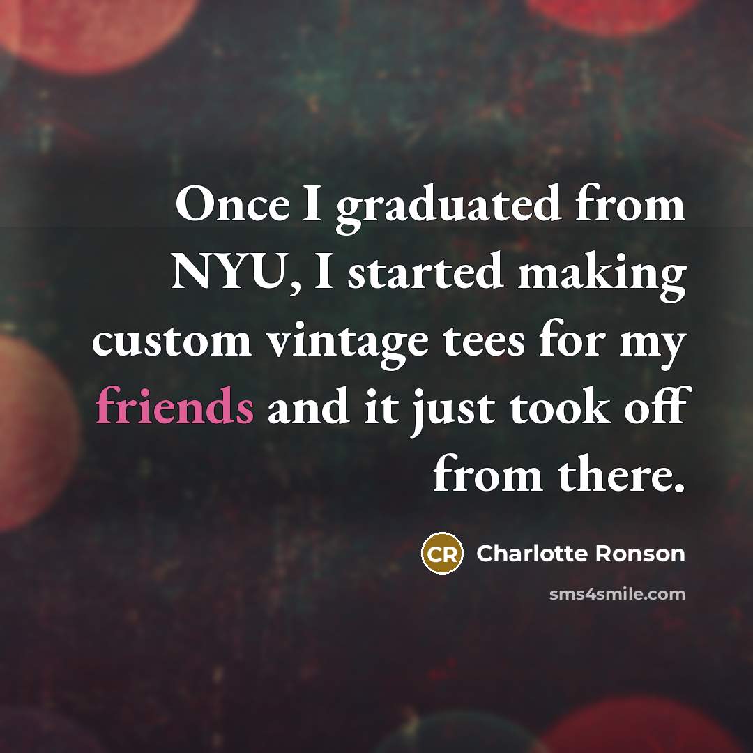 “Once I graduated from NYU, I started making custom vintage tees for my friends and it just took off from there.” quote by Charlotte Ronson