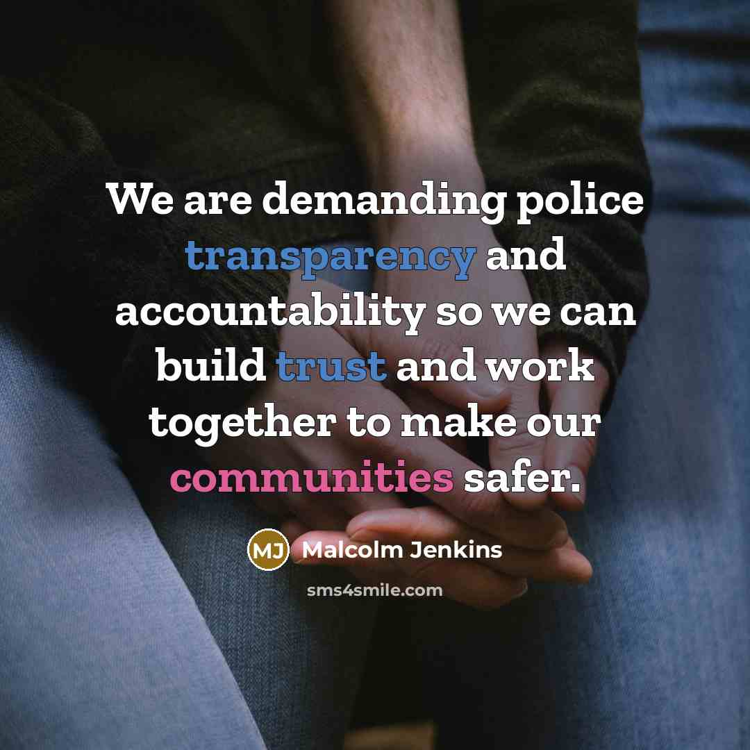“We are demanding police transparency and accountability so we can build trust and work together to make our communities safer.” quote by Malcolm Jenkins