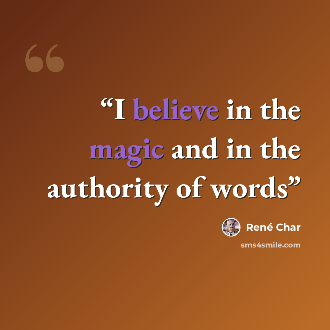 “I believe in the magic and in the authority of words” quote by René Char