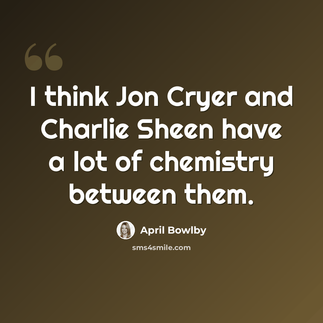 “I think Jon Cryer and Charlie Sheen have a lot of chemistry between them.” quote by April Bowlby