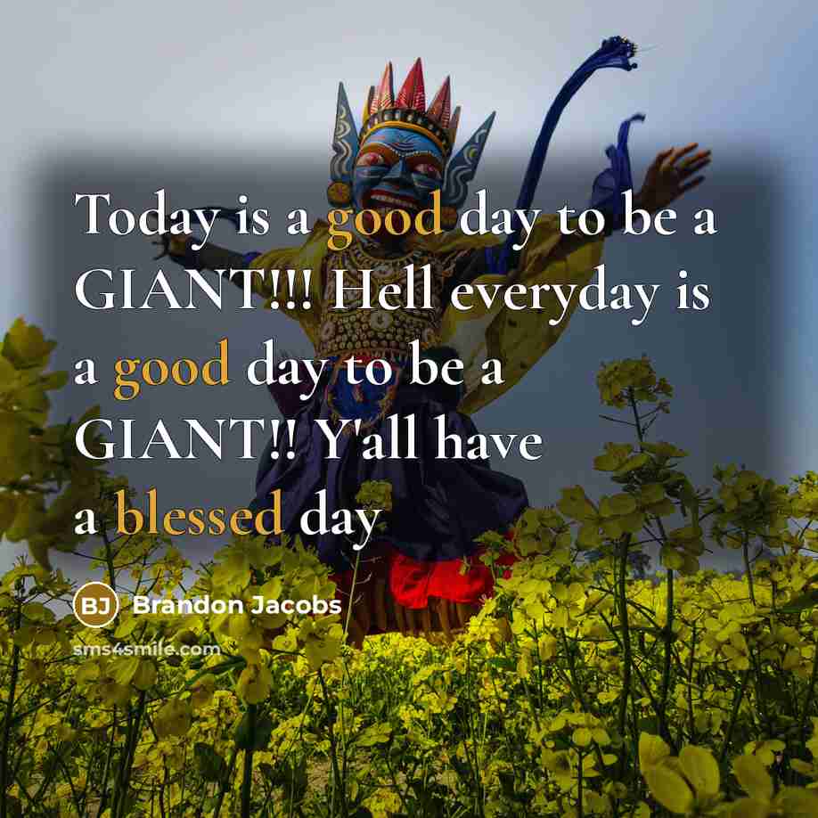 “Today is a good day to be a GIANT!!! Hell everyday is a good day to be a GIANT!! Y'all have a blessed day” quote by Brandon Jacobs
