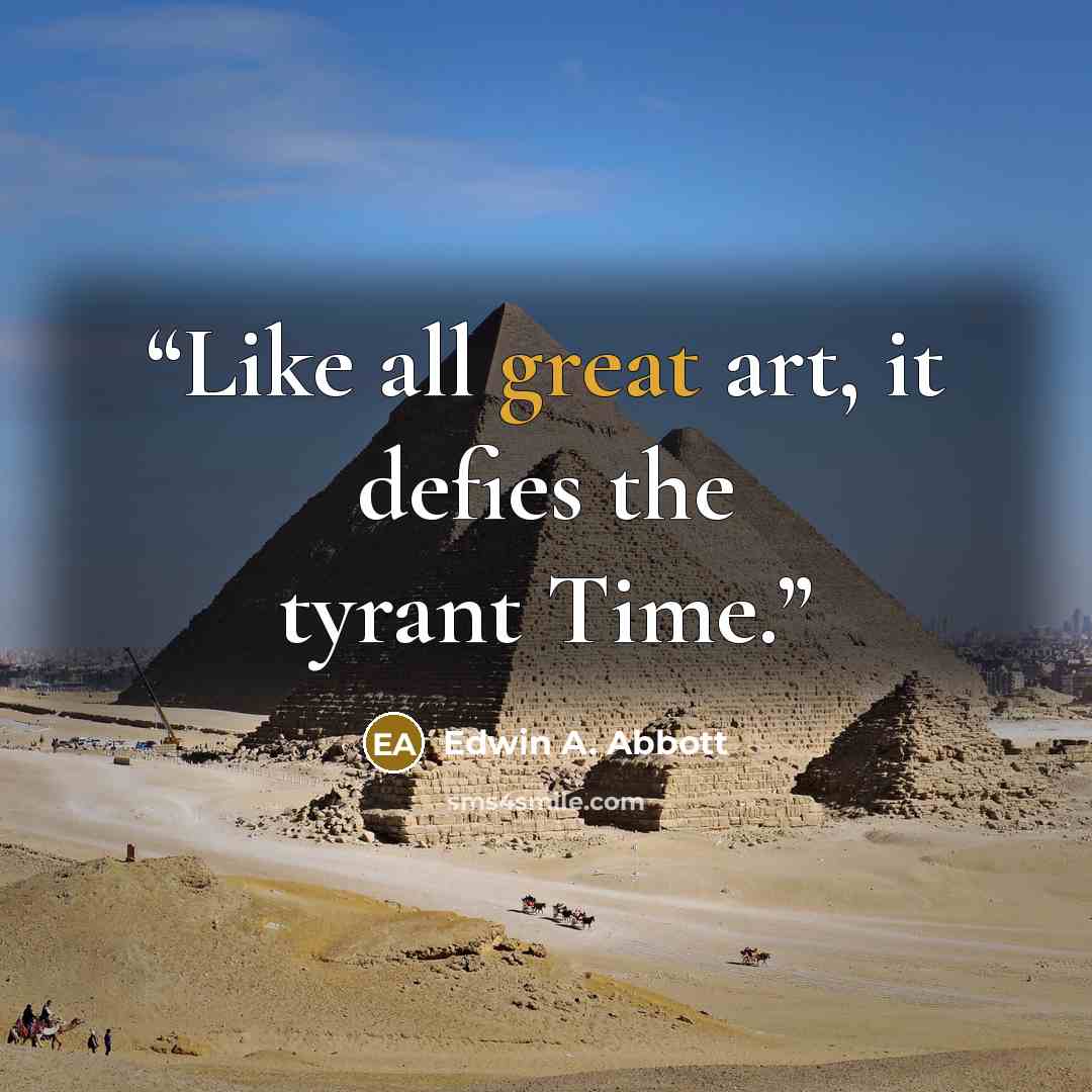 “Like all great art, it defies the tyrant Time.” quote by Edwin A. Abbott