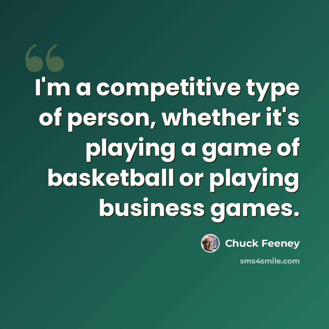 “I'm a competitive type of person, whether it's playing a game of basketball or playing business games.” quote by Chuck Feeney