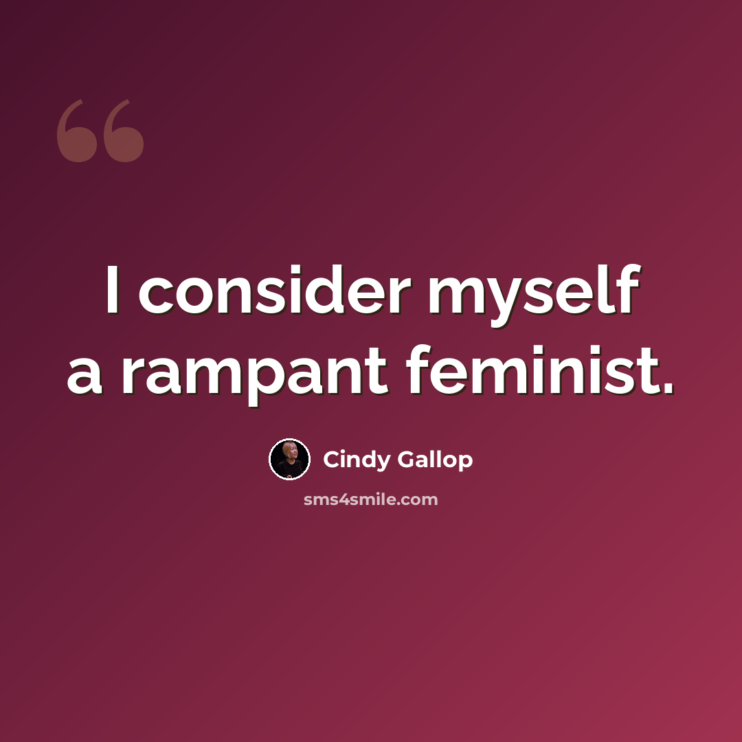 “I consider myself a rampant feminist.” quote by Cindy Gallop