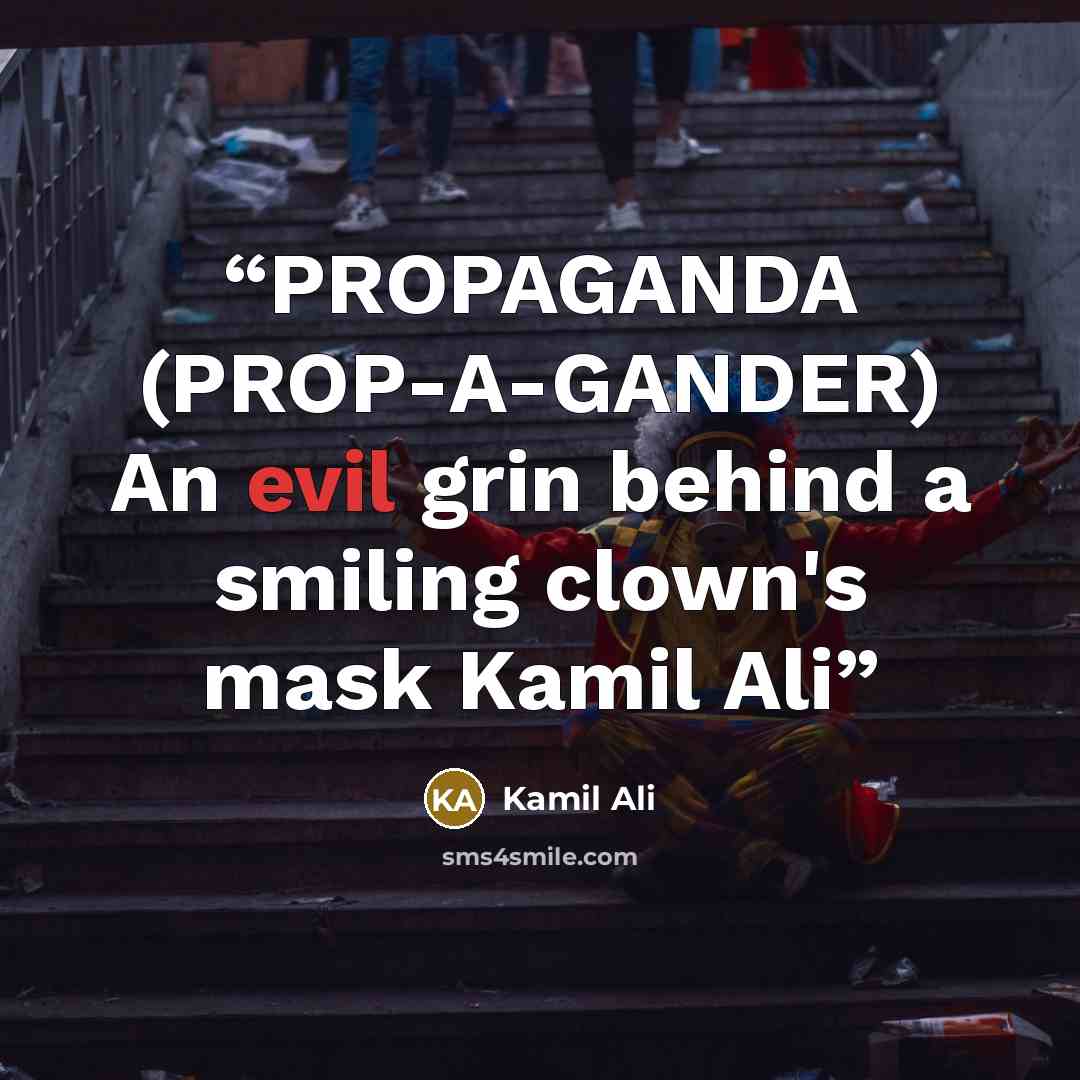 “PROPAGANDA (PROP-A-GANDER) An evil grin behind a smiling clown's mask Kamil Ali” quote by Kamil Ali
