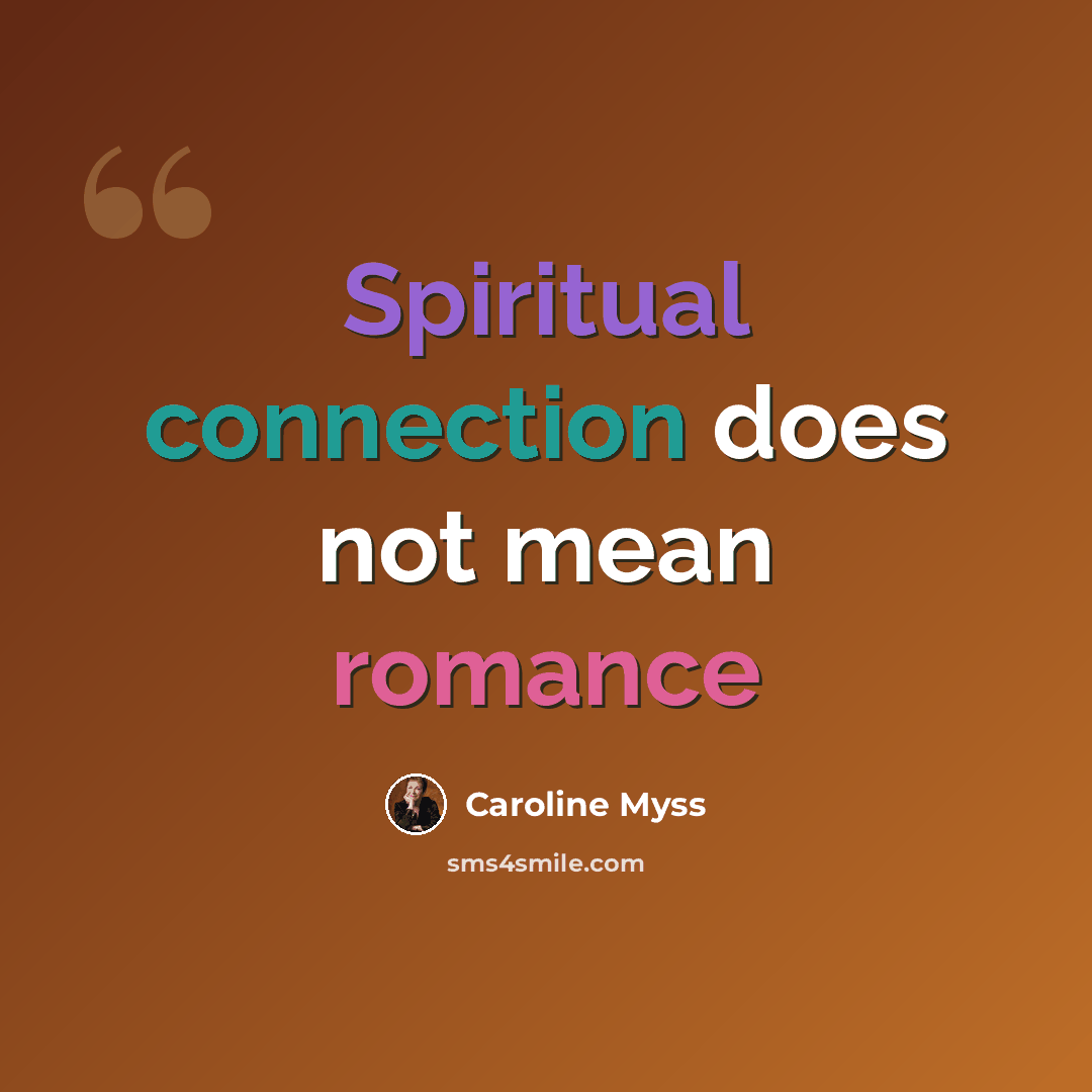 “Spiritual connection does not mean romance” quote by Caroline Myss