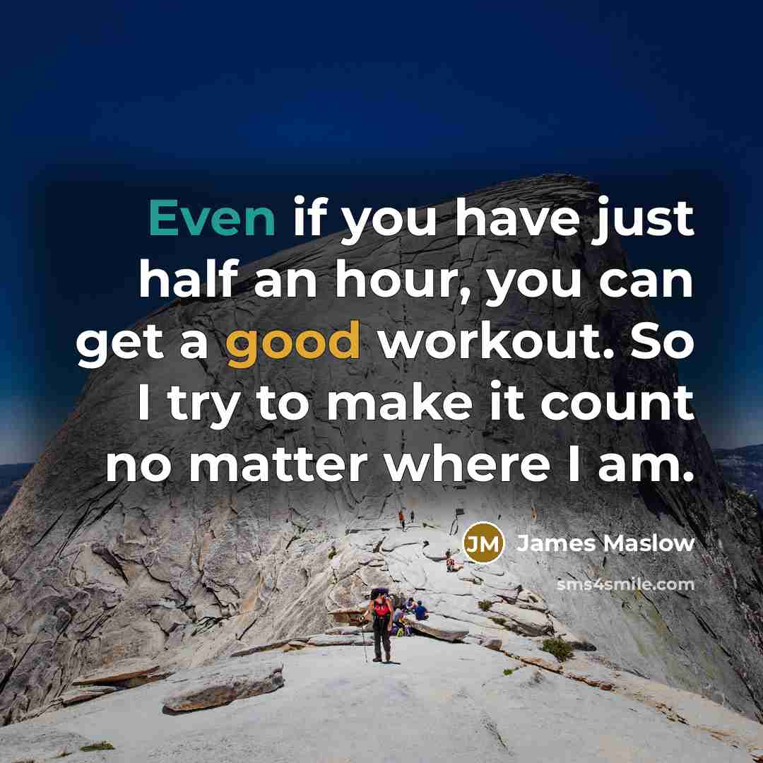 “Even if you have just half an hour, you can get a good workout. So I try to make it count no matter where I am.” quote by James Maslow