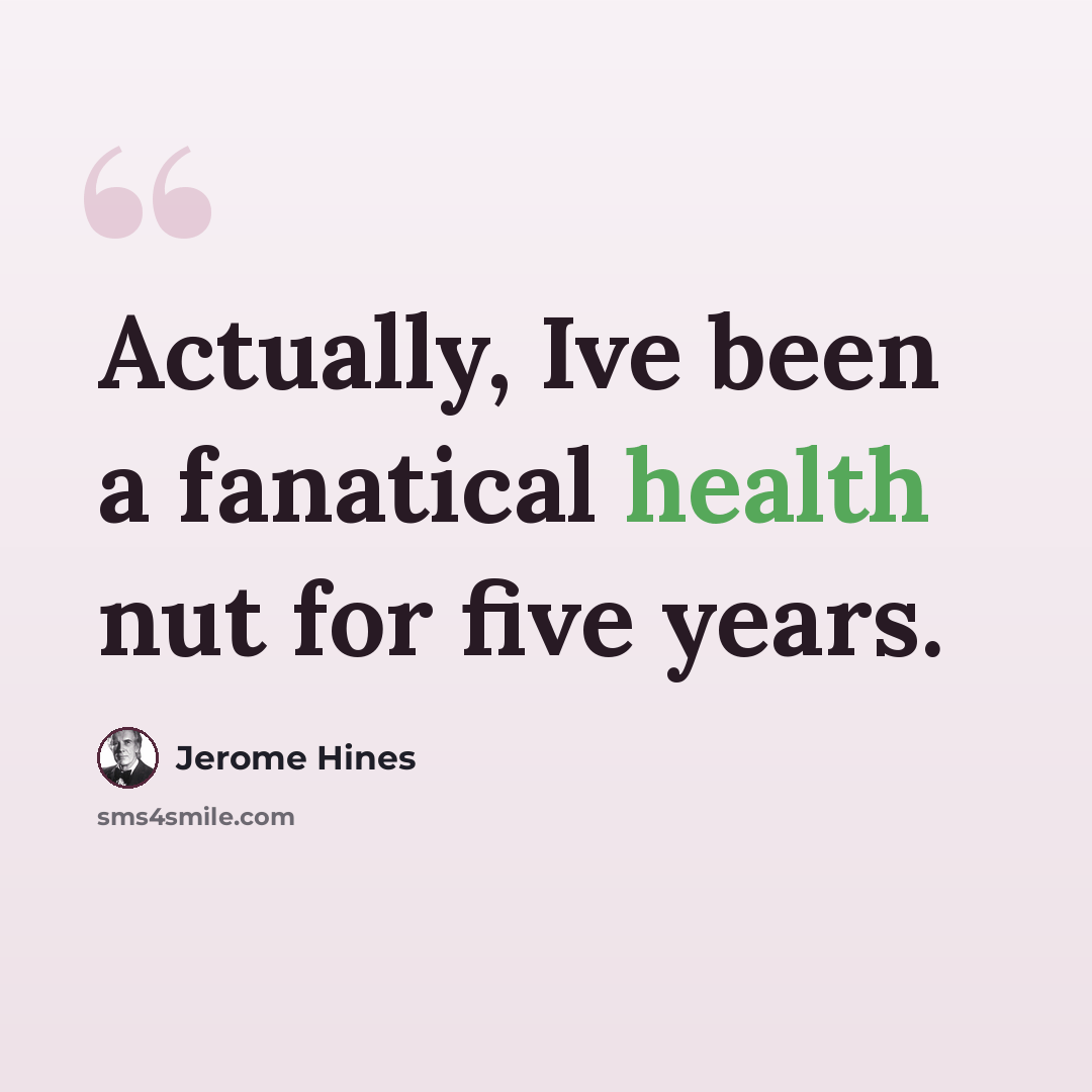 “Actually, Ive been a fanatical health nut for five years.” quote by Jerome Hines