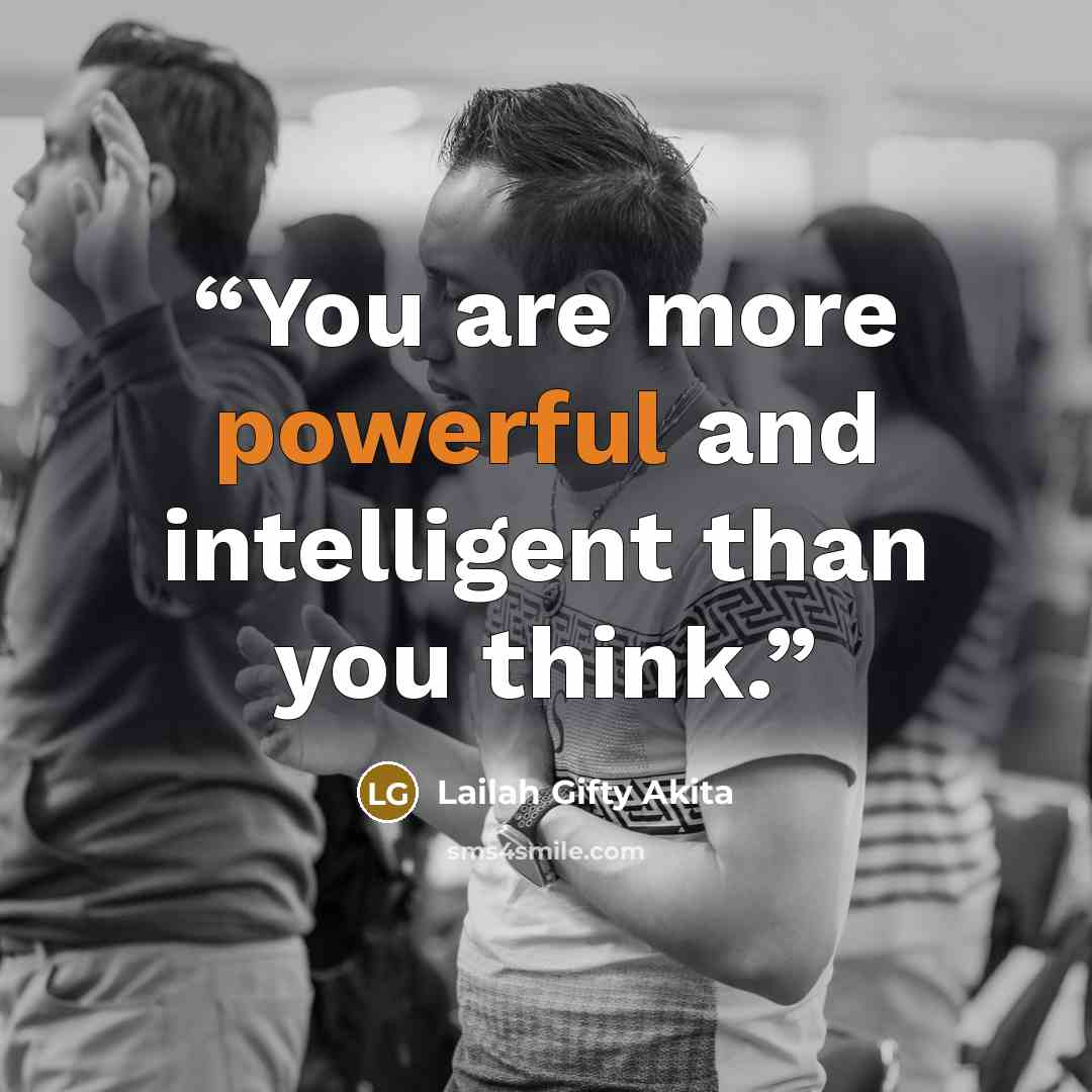 “You are more powerful and intelligent than you think.” quote by Lailah Gifty Akita