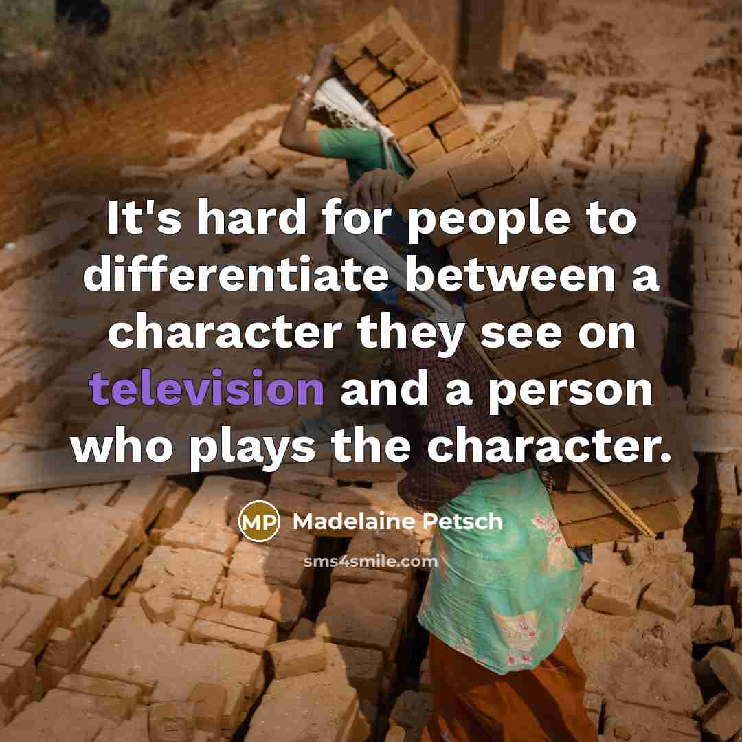 “It's hard for people to differentiate between a character they see on television and a person who plays the character.” quote by Madelaine Petsch