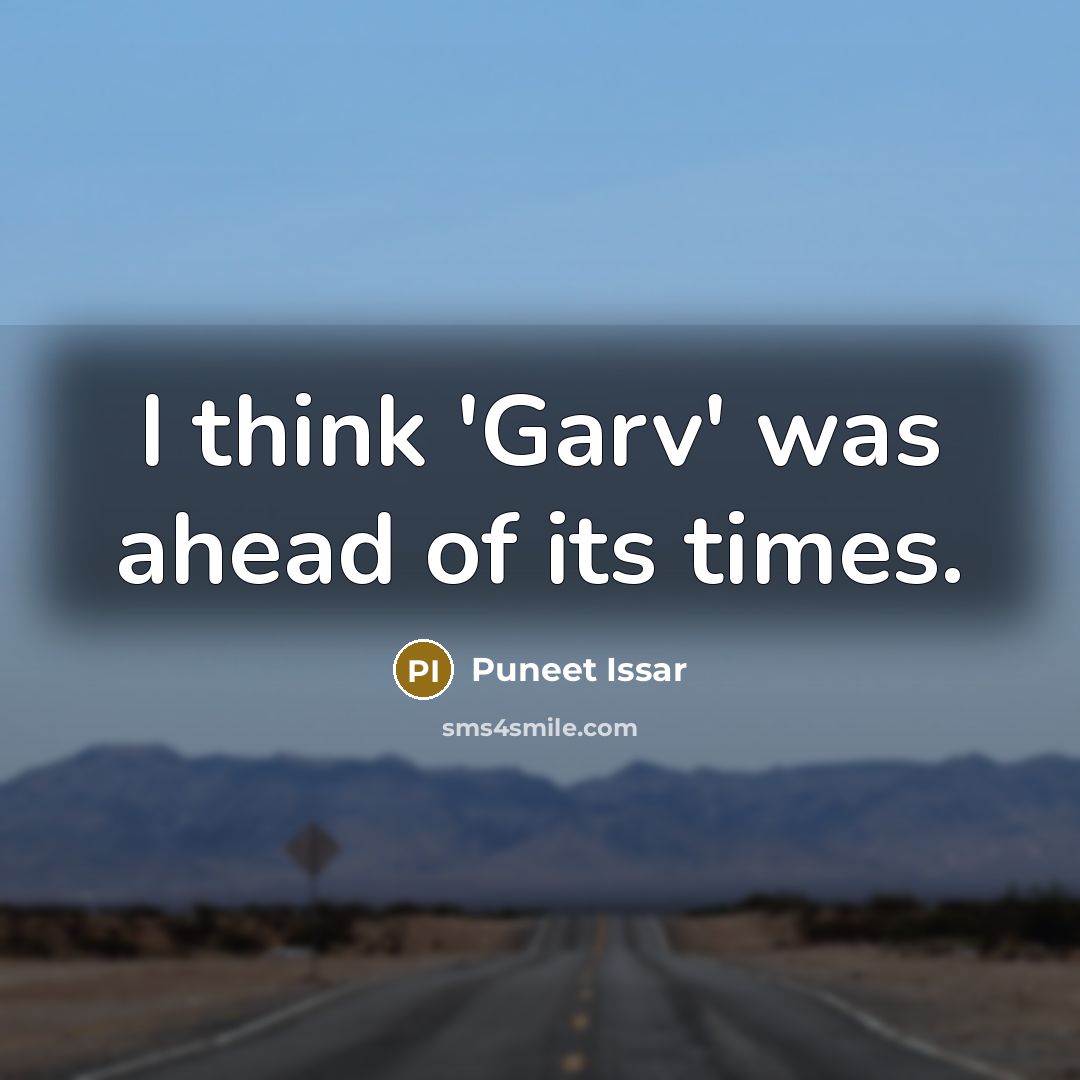“I think 'Garv' was ahead of its times.” quote by Puneet Issar