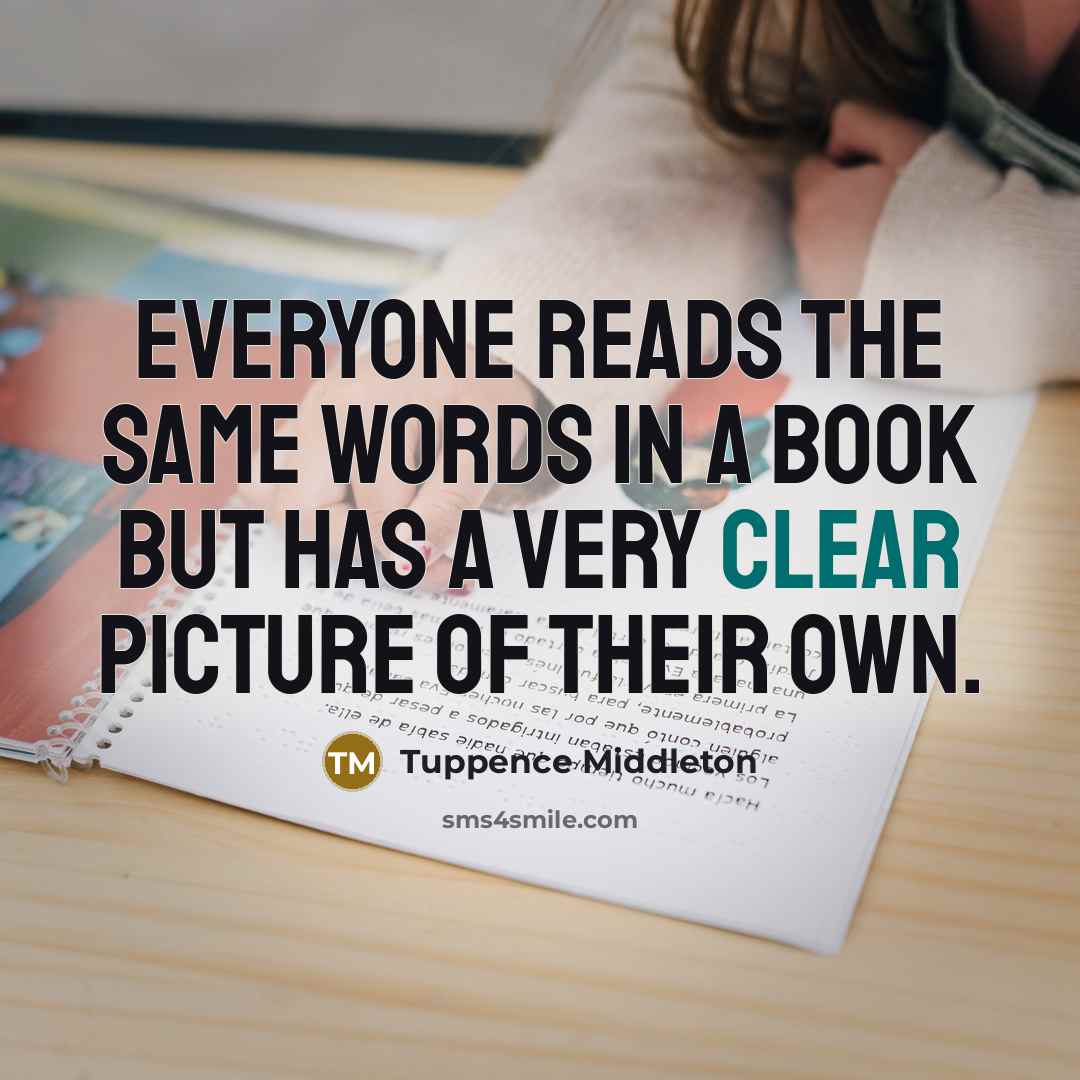 “Everyone reads the same words in a book but has a very clear picture of their own.” quote by Tuppence Middleton