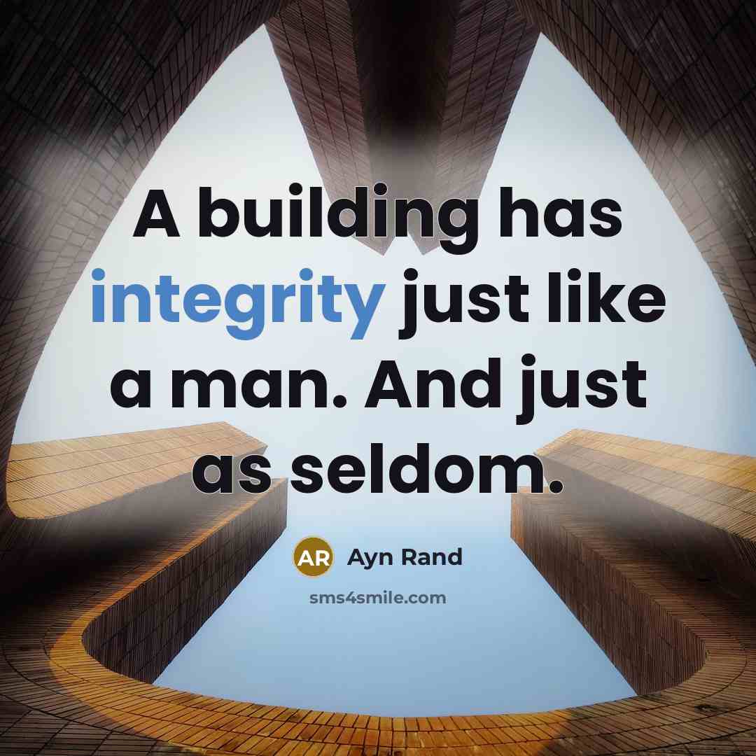 “A building has integrity just like a man. And just as seldom.” quote by Ayn Rand