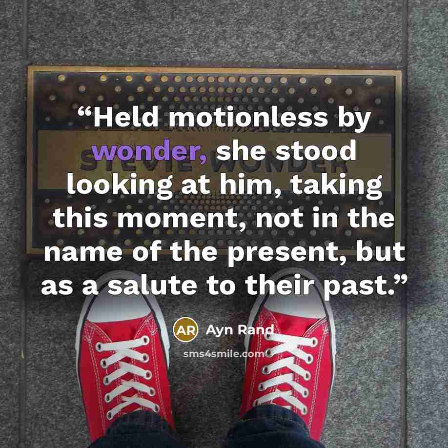 “Held motionless by wonder, she stood looking at him, taking this moment, not in the name of the present, but as a salute to their past.” quote by Ayn Rand