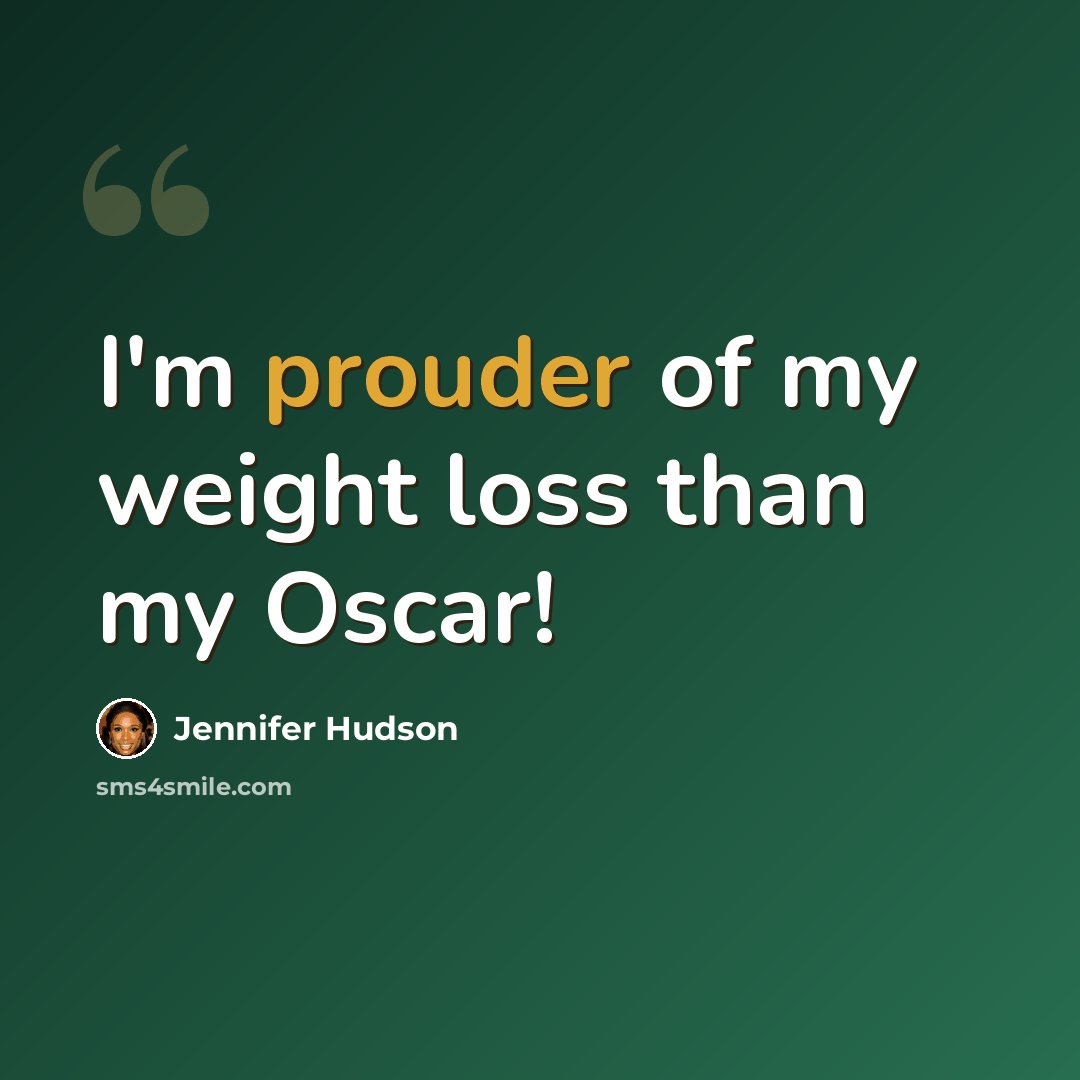 “I'm prouder of my weight loss than my Oscar!” quote by Jennifer Hudson