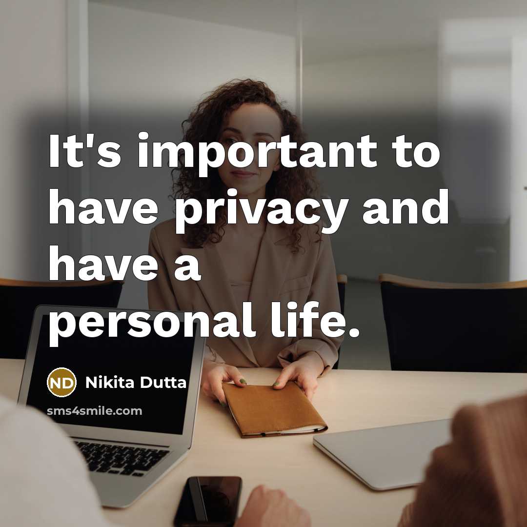 “It's important to have privacy and have a personal life.” quote by Nikita Dutta