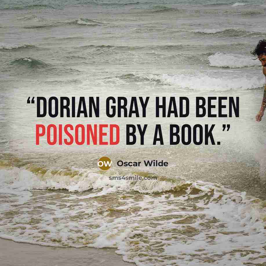 “Dorian Gray had been poisoned by a book.” quote by Oscar Wilde