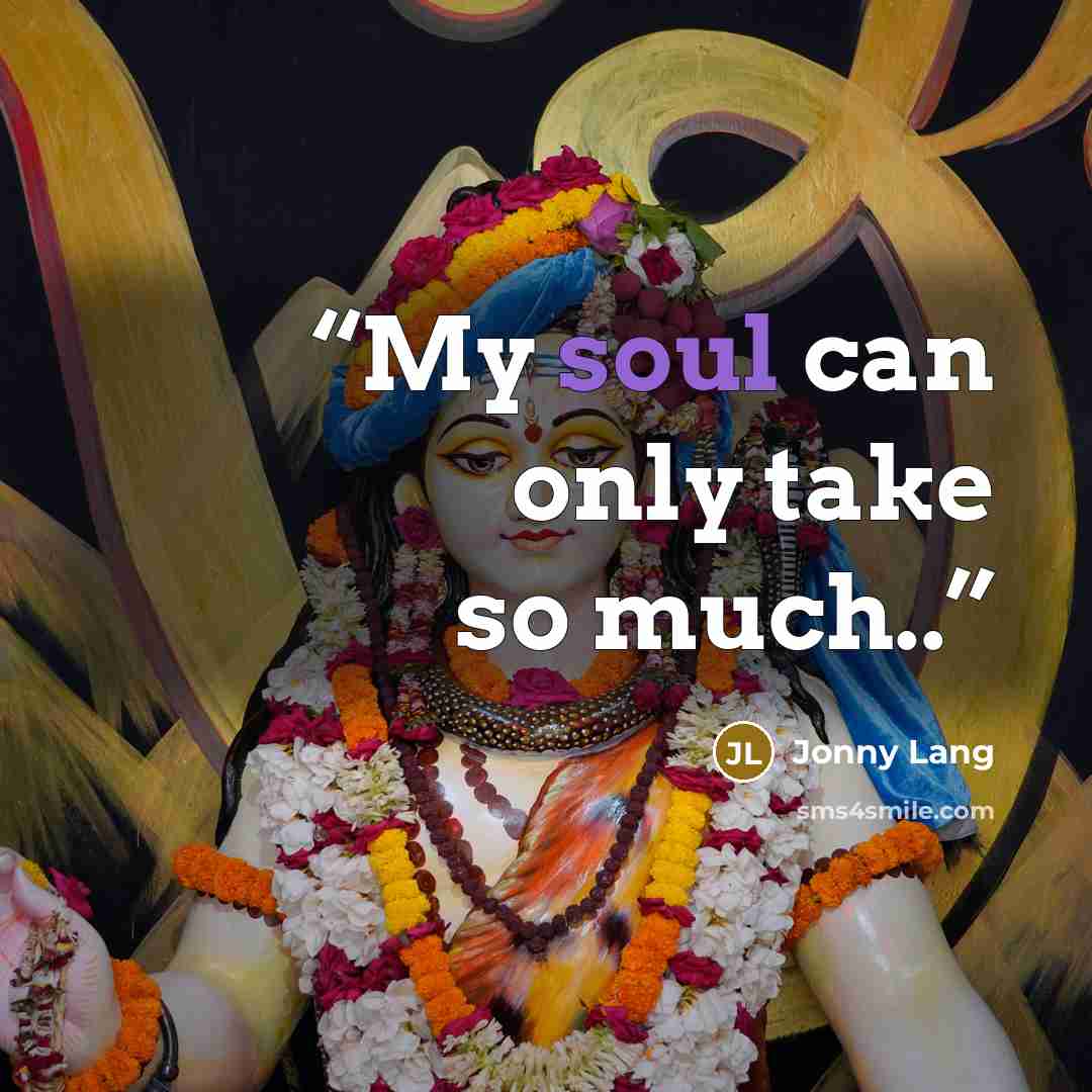 “My soul can only take so much..” quote by Jonny Lang