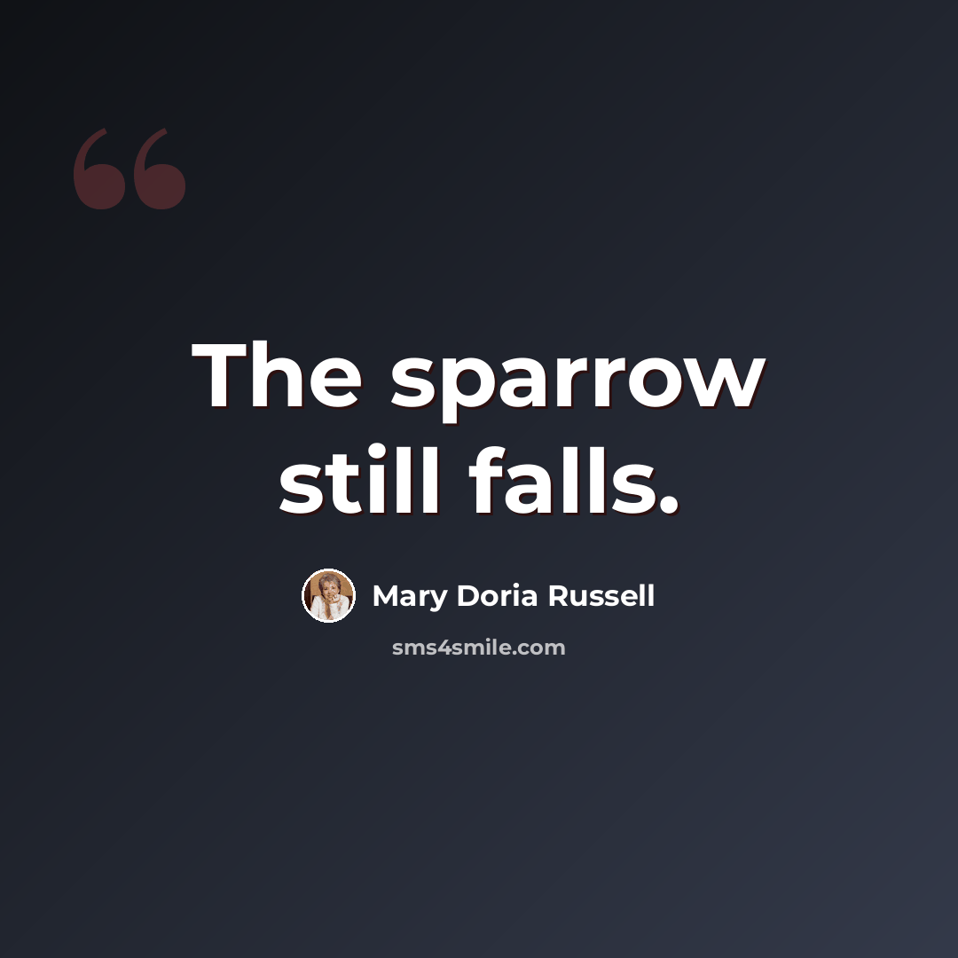 “The sparrow still falls.” quote by Mary Doria Russell