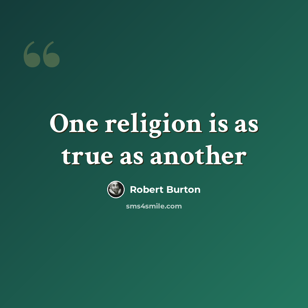 “One religion is as true as another” quote by Robert Burton