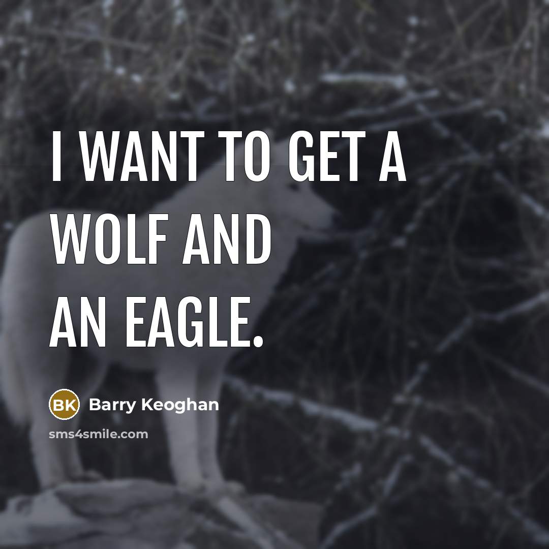“I want to get a wolf and an eagle.” quote by Barry Keoghan