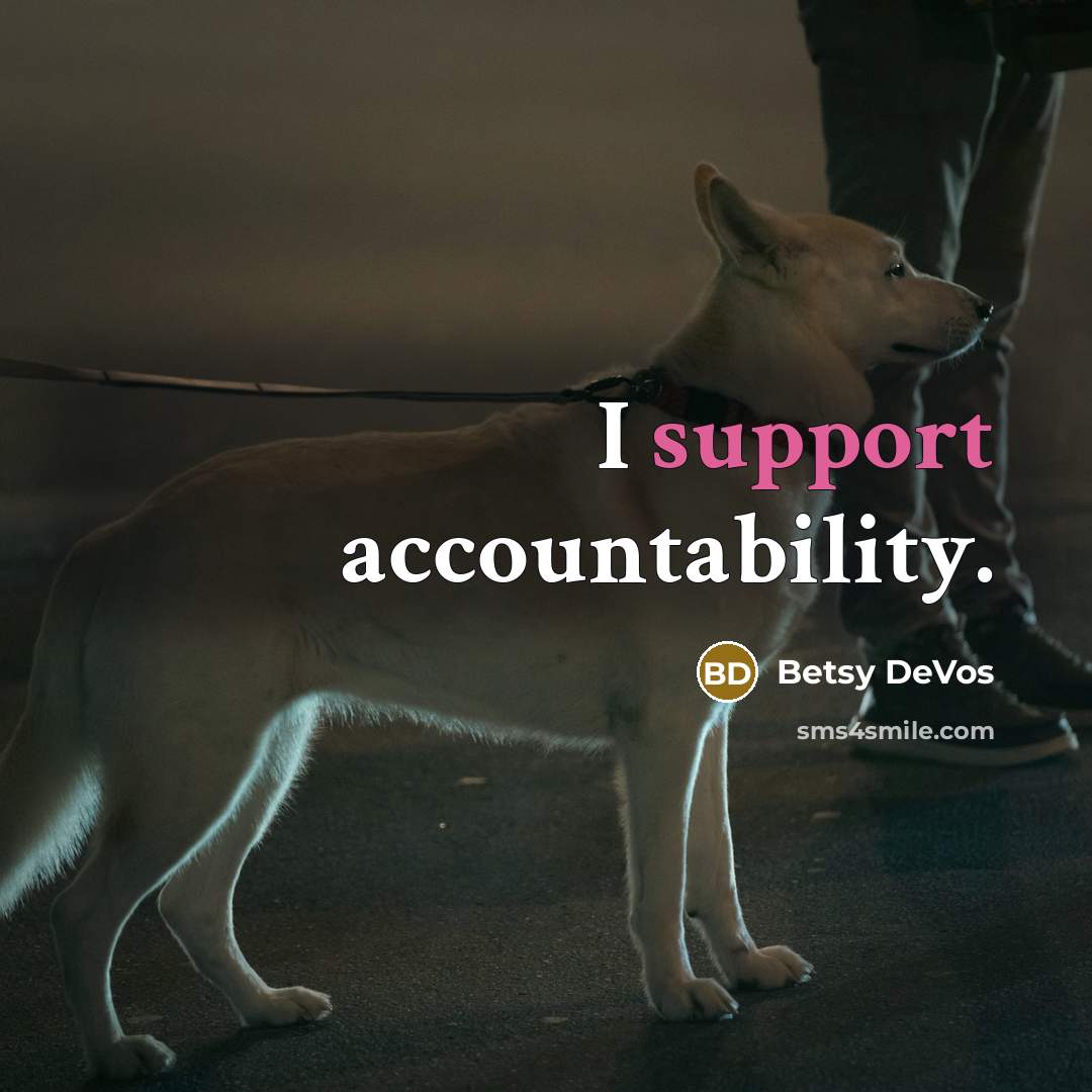 “I support accountability.” quote by Betsy DeVos
