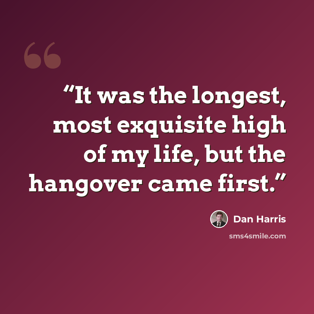 “It was the longest, most exquisite high of my life, but the hangover came first.” quote by Dan Harris