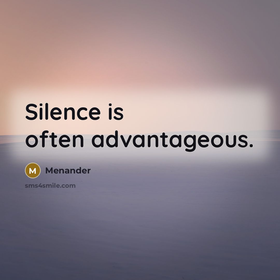 “Silence is often advantageous.” quote by Menander