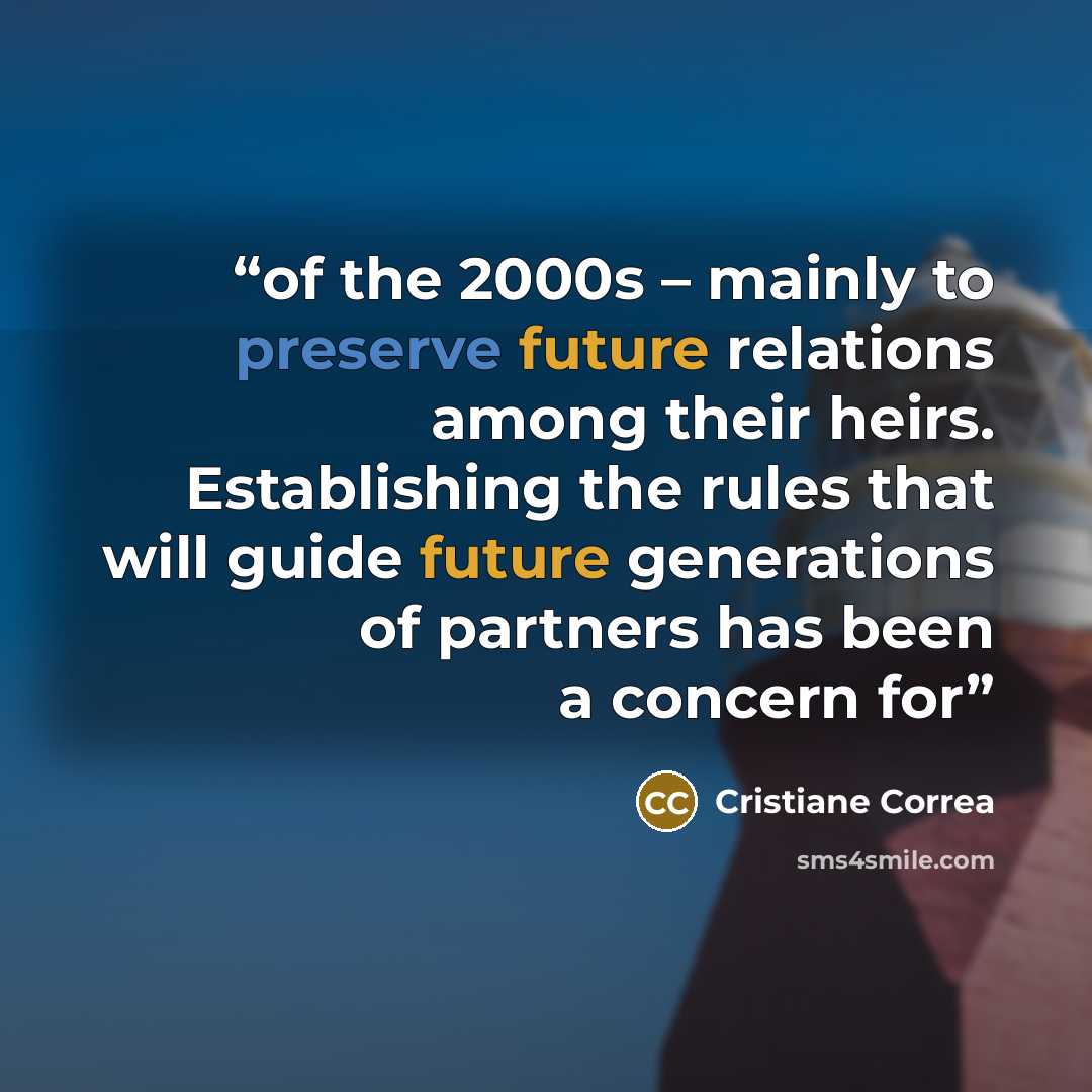 “of the 2000s – mainly to preserve future relations among their heirs. Establishing the rules that will guide future generations of partners has been a concern for” quote by Cristiane Correa