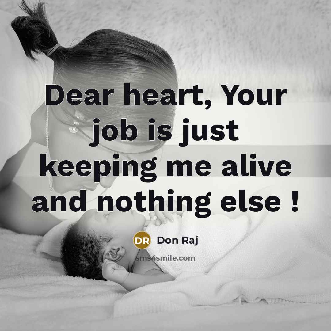 “Dear heart, Your job is just keeping me alive and nothing else !” quote by Don Raj