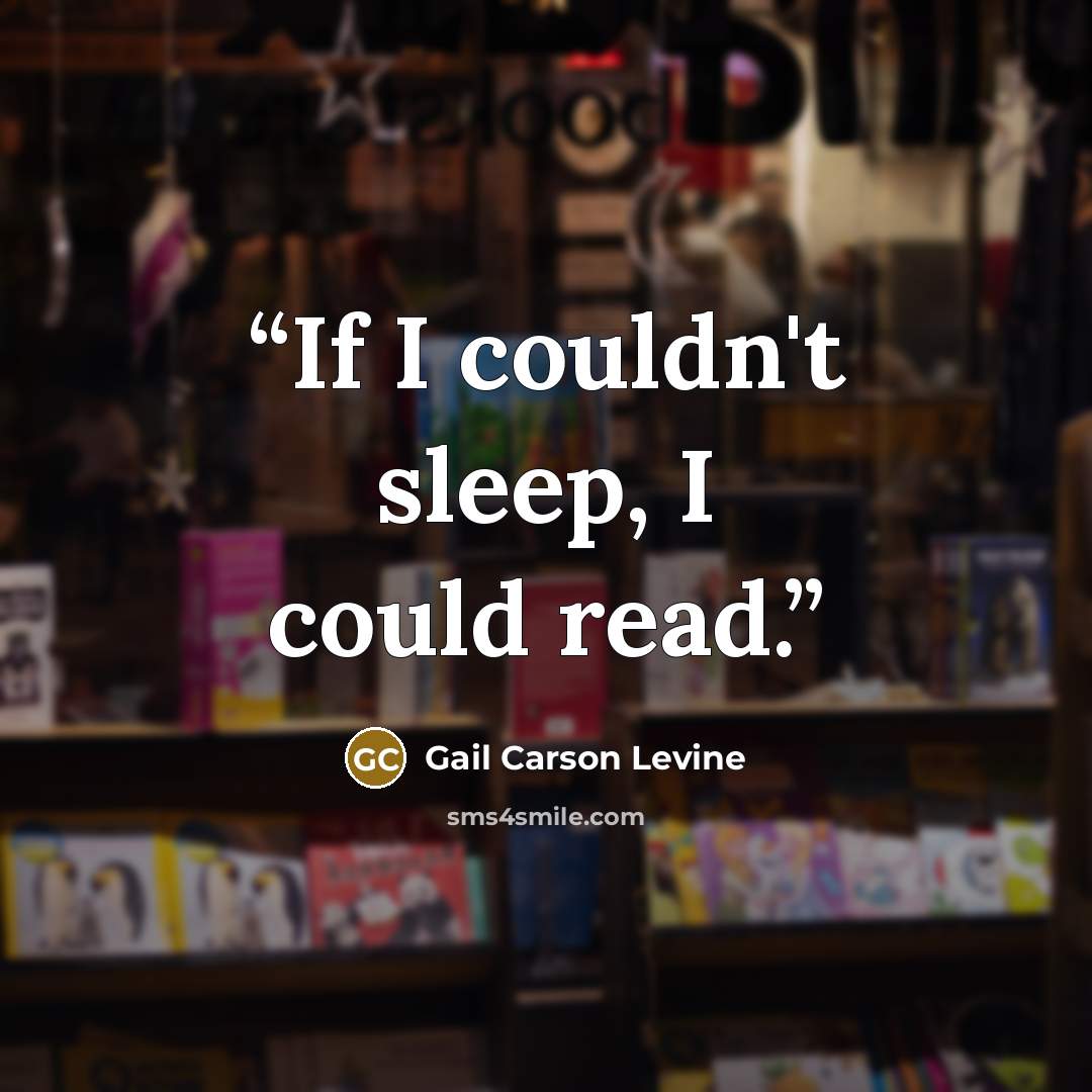 “If I couldn't sleep, I could read.” quote by Gail Carson Levine