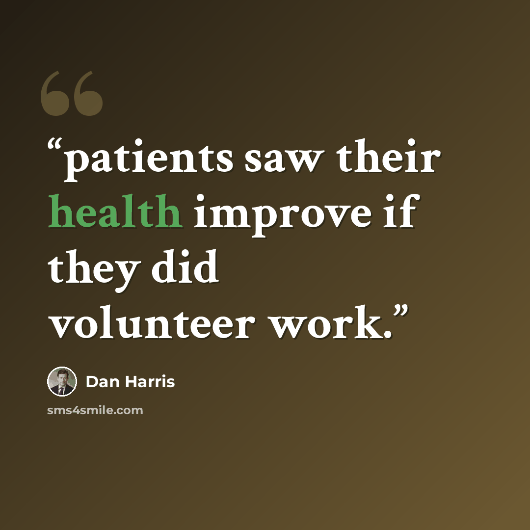 “patients saw their health improve if they did volunteer work.” quote by Dan Harris