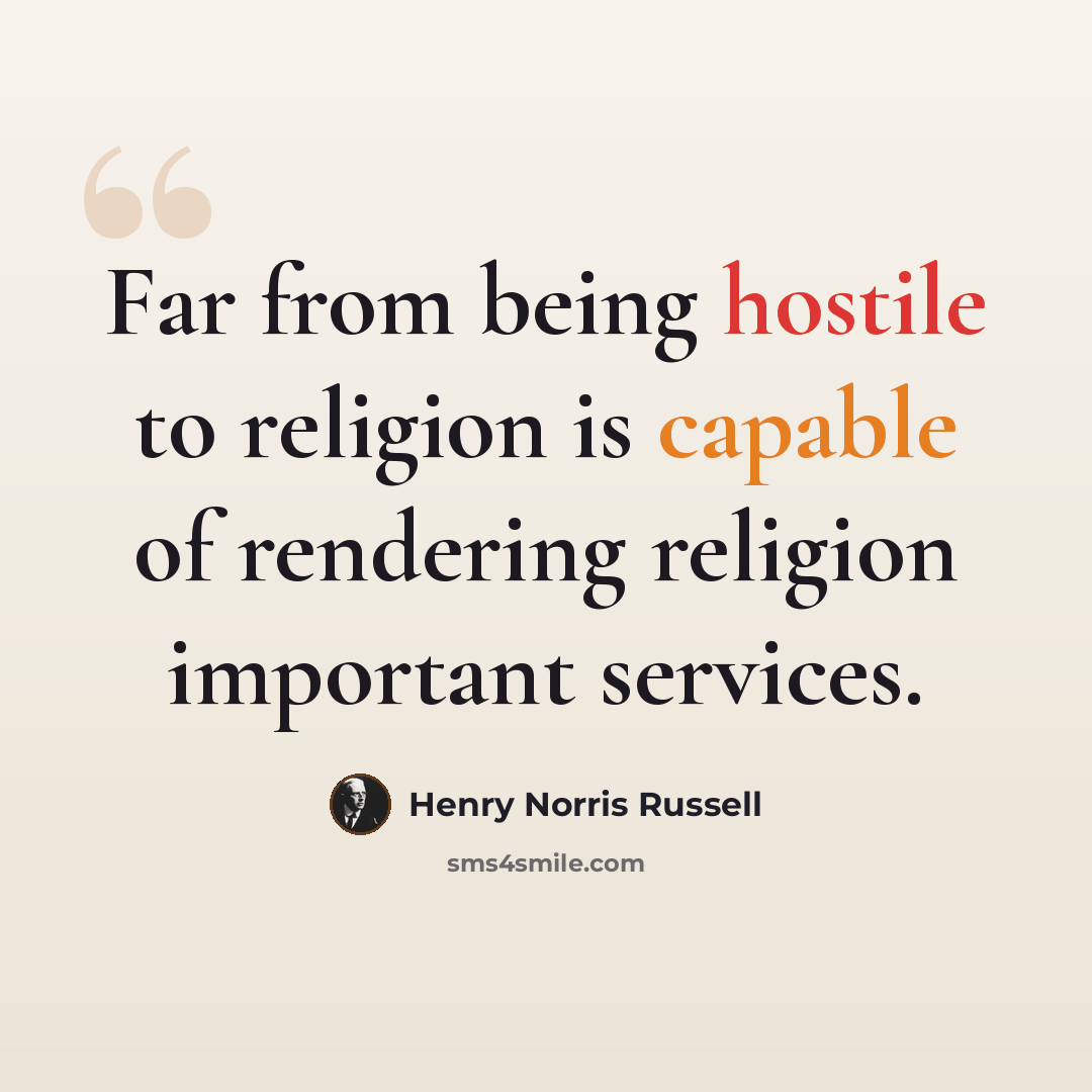 “Far from being hostile to religion is capable of rendering religion important services.” quote by Henry Norris Russell