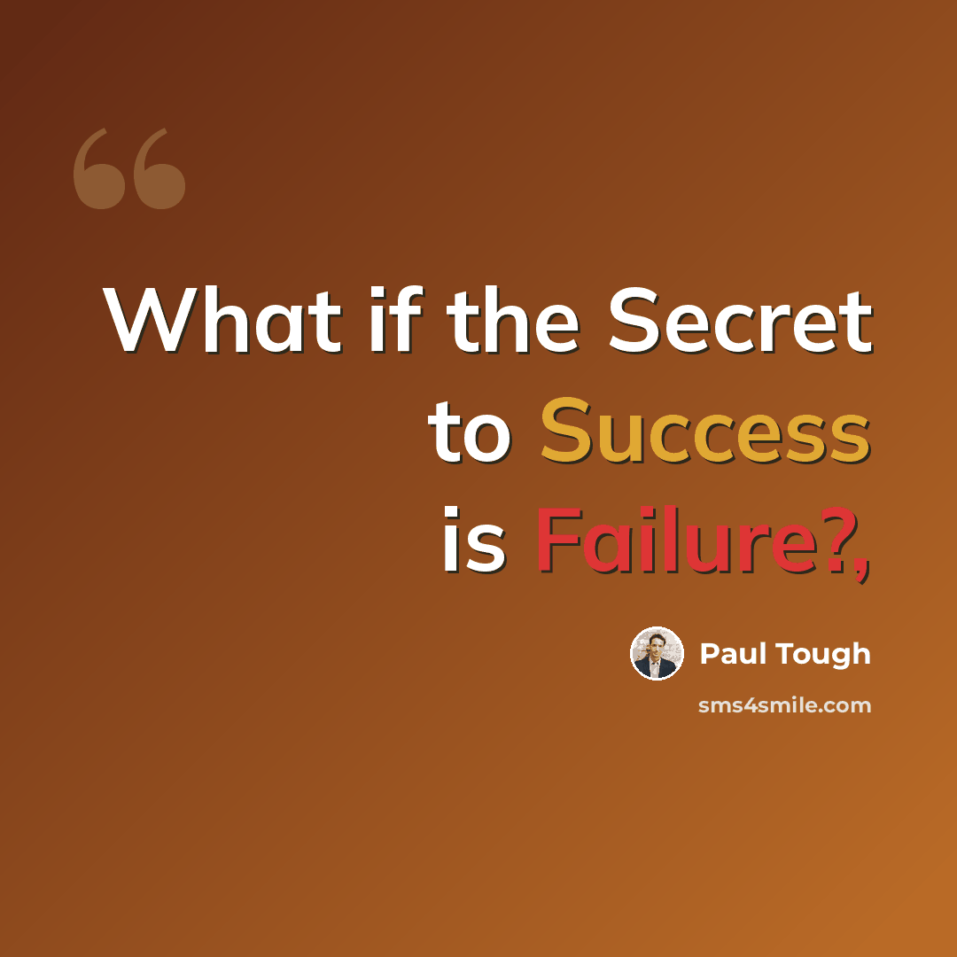 “What if the Secret to Success is Failure?,” quote by Paul Tough