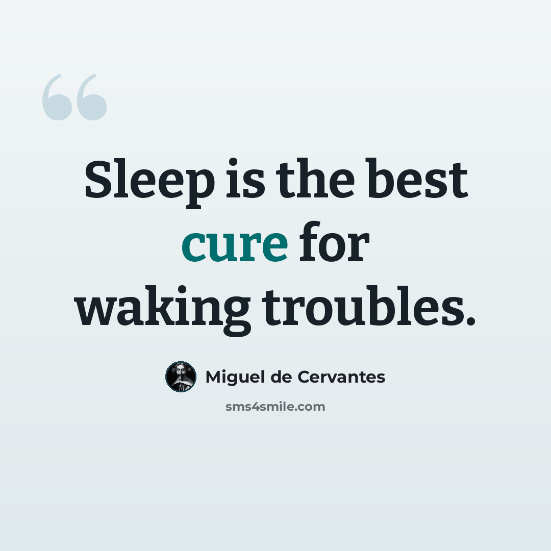 “Sleep is the best cure for waking troubles.” quote by Miguel de Cervantes