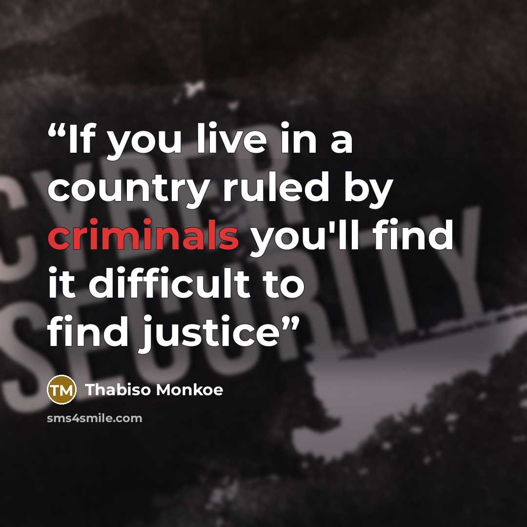 “If you live in a country ruled by criminals you'll find it difficult to find justice” quote by Thabiso Monkoe
