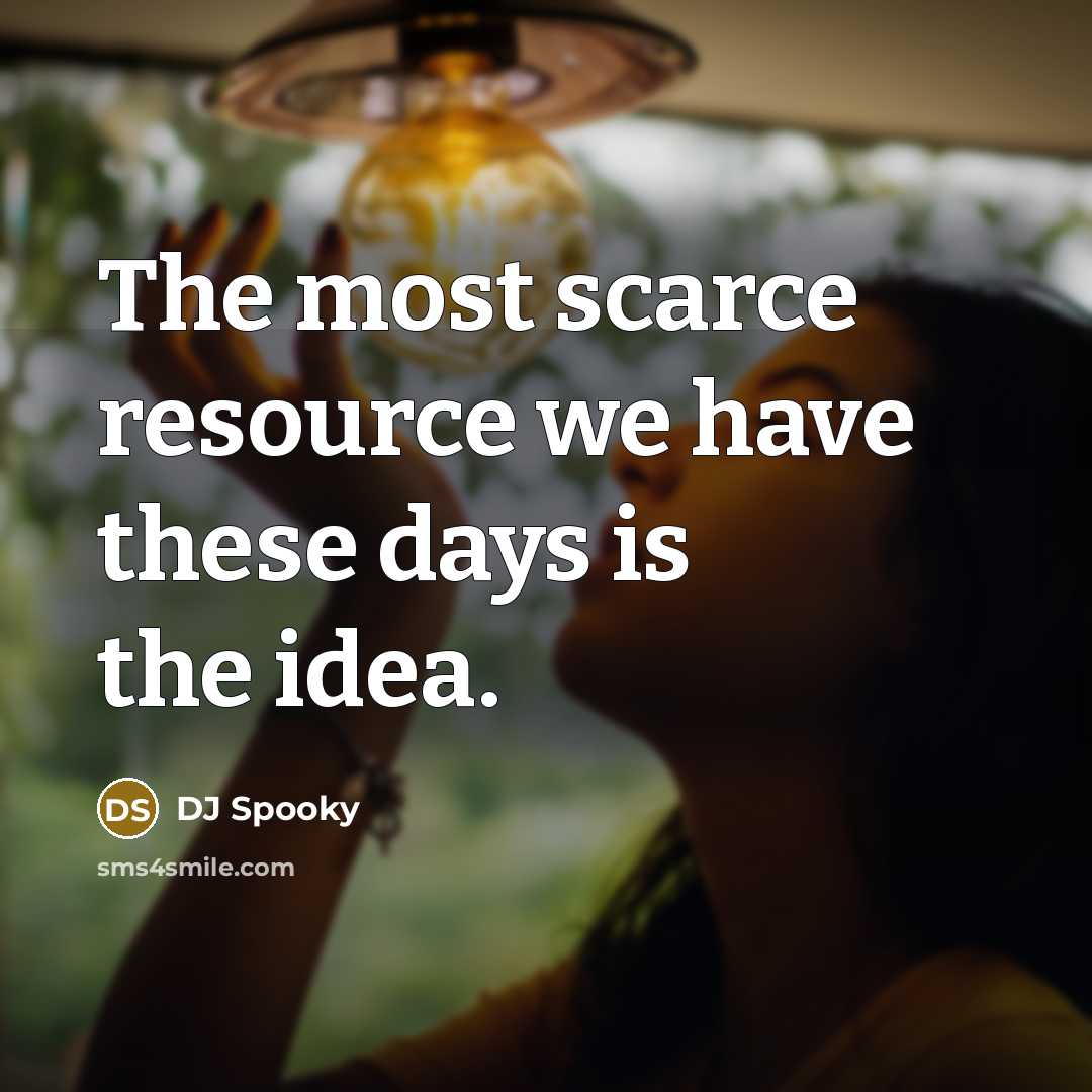 “The most scarce resource we have these days is the idea.” quote by DJ Spooky