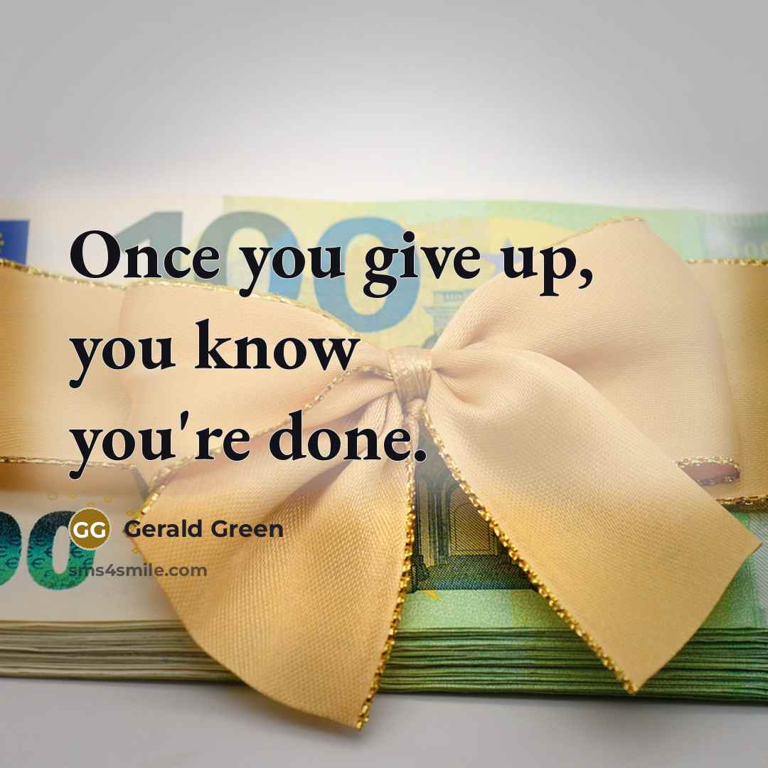 “Once you give up, you know you're done.” quote by Gerald Green