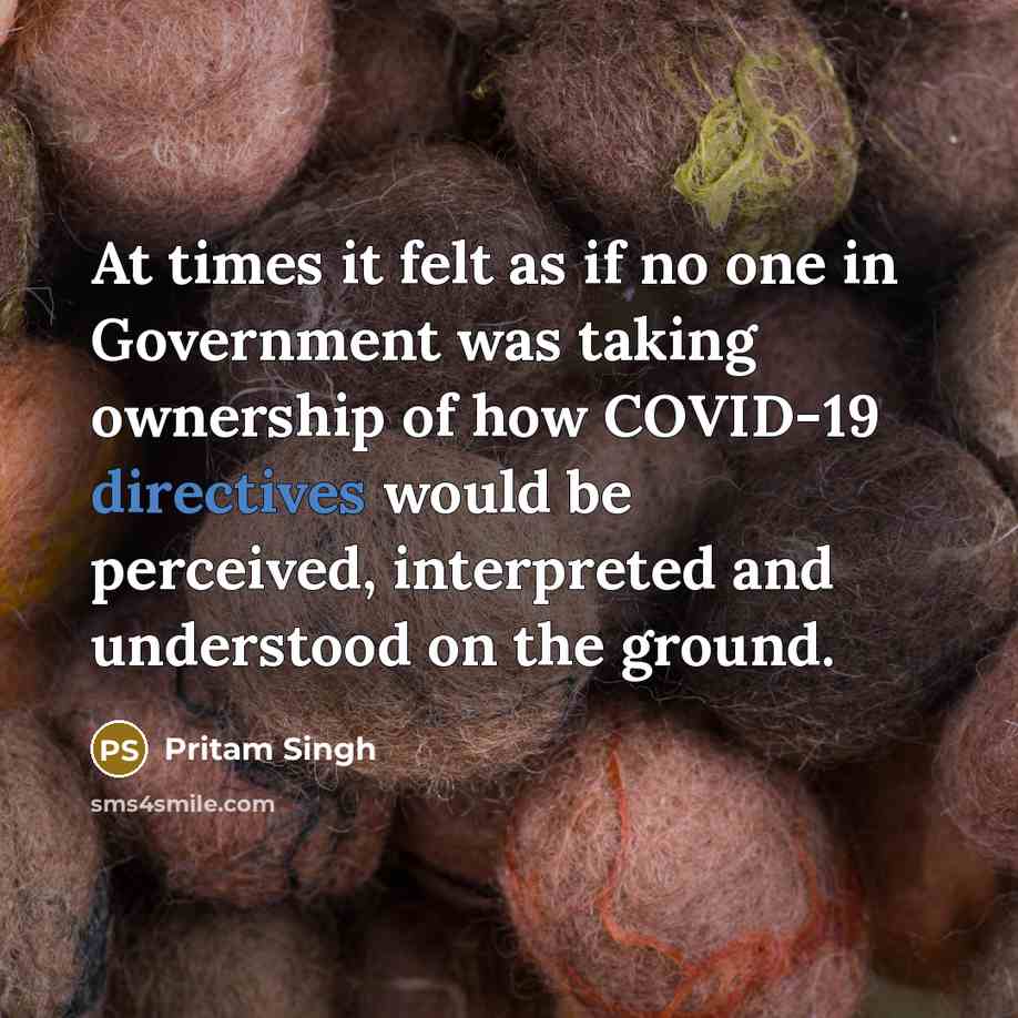 “At times it felt as if no one in Government was taking ownership of how COVID-19 directives would be perceived, interpreted and understood on the ground.” quote by Pritam Singh