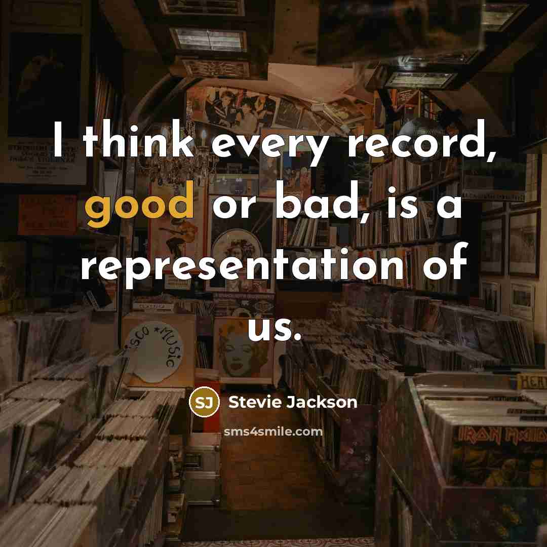 “I think every record, good or bad, is a representation of us.” quote by Stevie Jackson