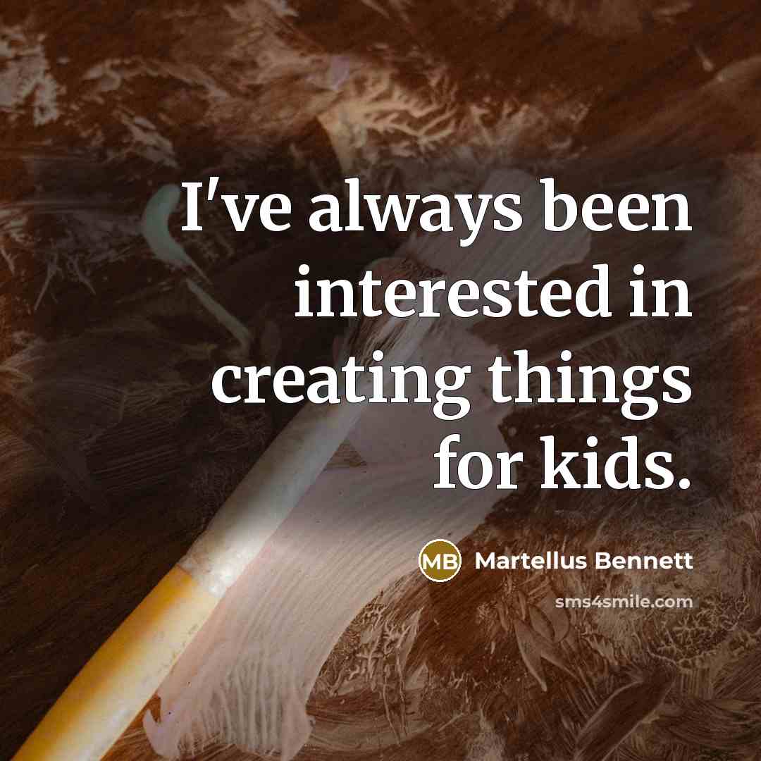 “I've always been interested in creating things for kids.” quote by Martellus Bennett