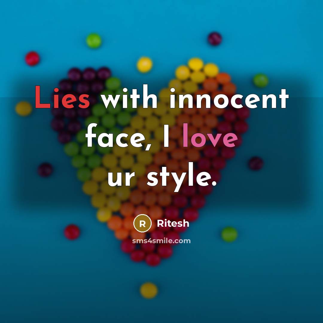 “Lies with innocent face, I love ur style.” quote by Ritesh
