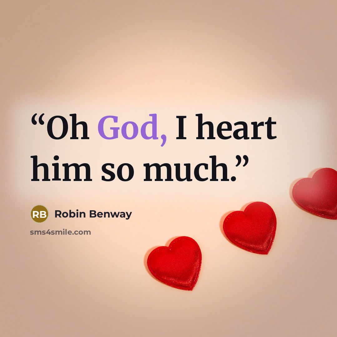 “Oh God, I heart him so much.” quote by Robin Benway