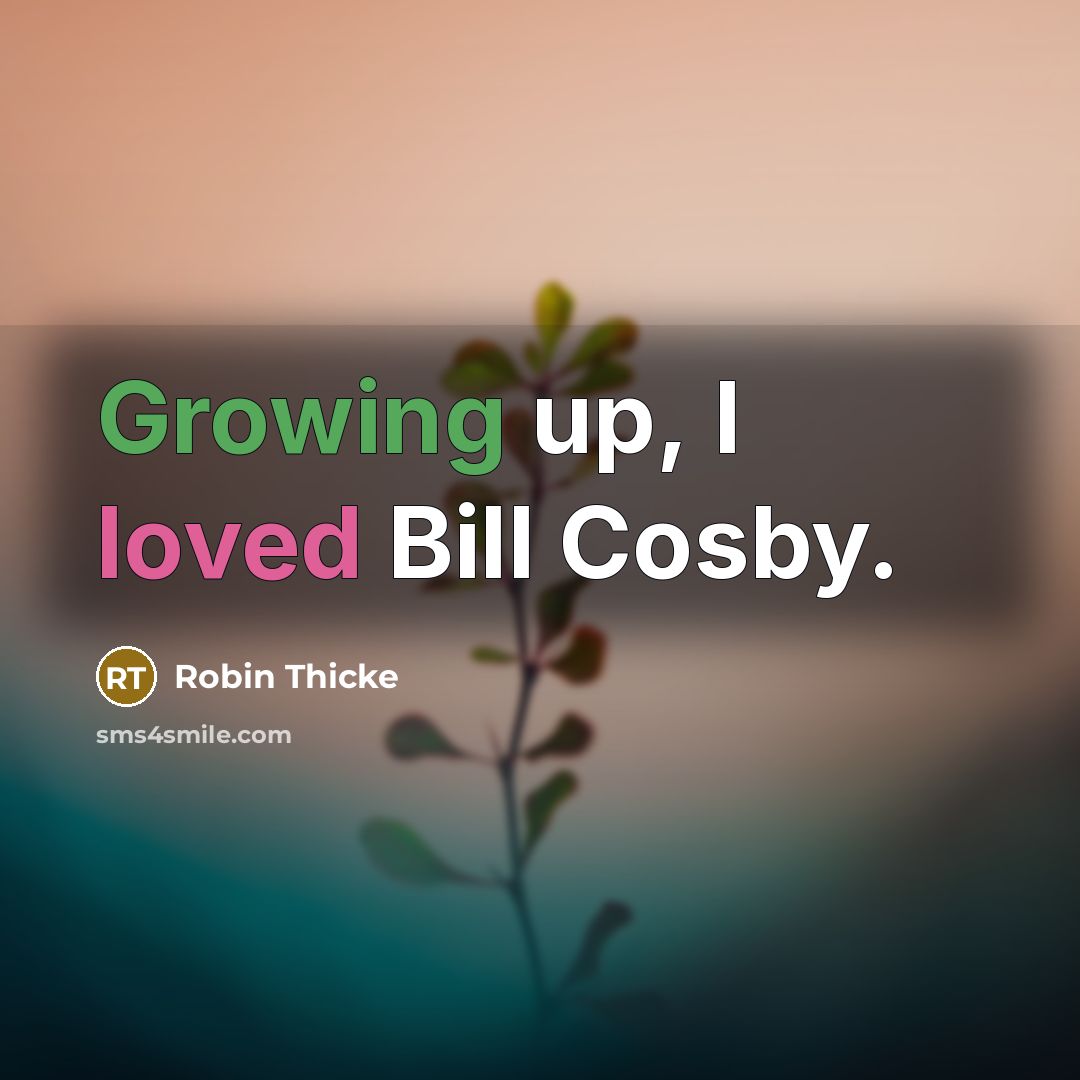“Growing up, I loved Bill Cosby.” quote by Robin Thicke