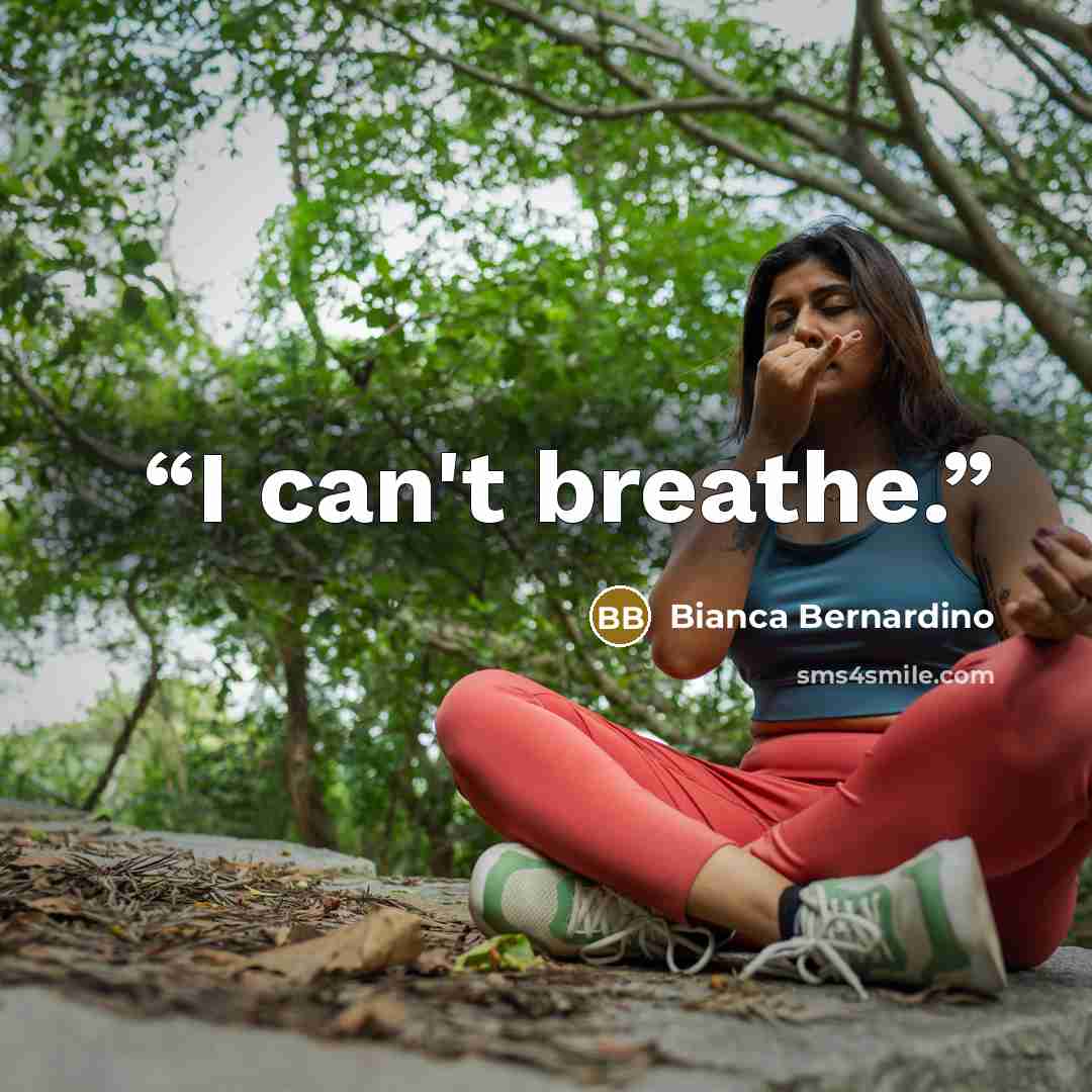 “I can't breathe.” quote by Bianca Bernardino