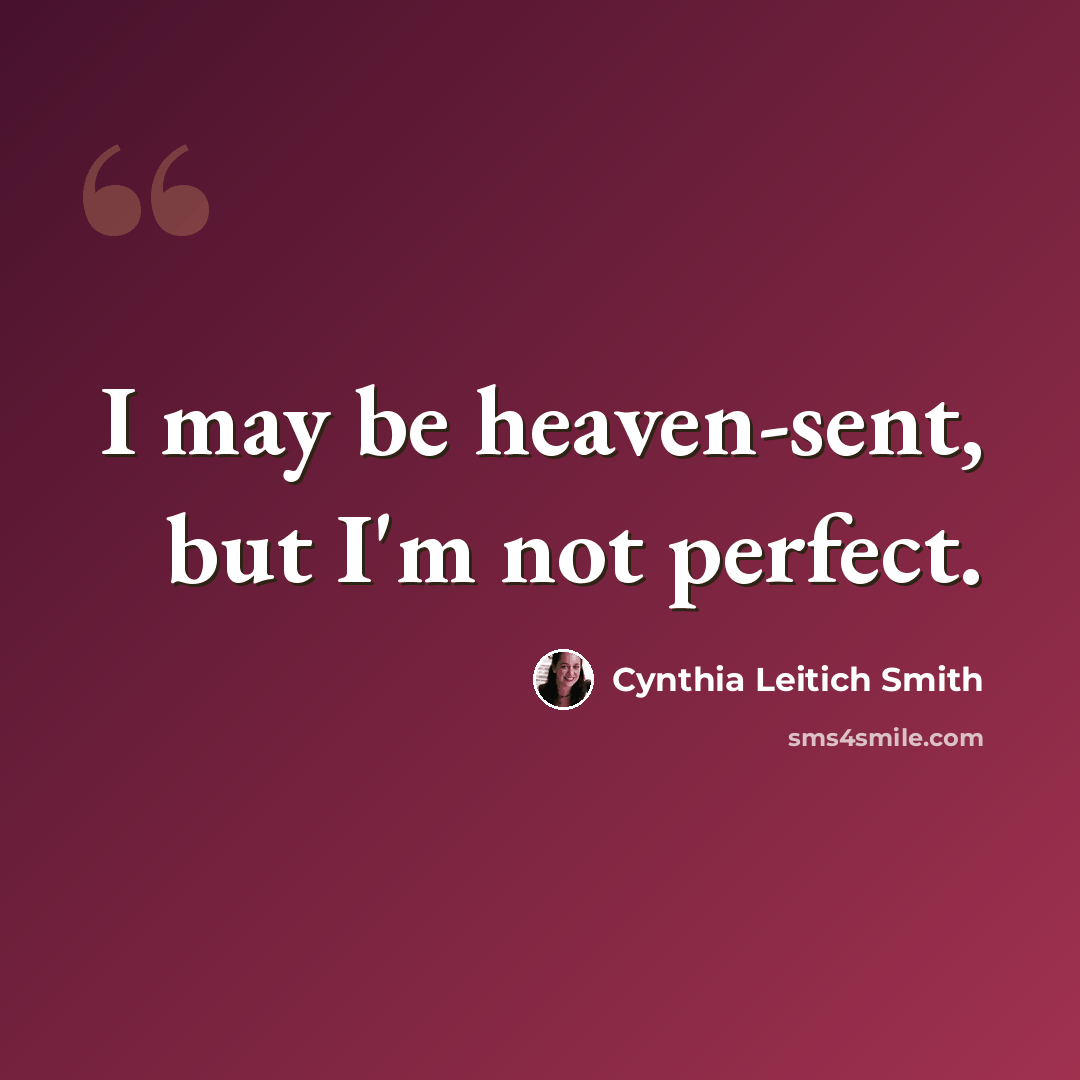 “I may be heaven-sent, but I'm not perfect.” quote by Cynthia Leitich Smith