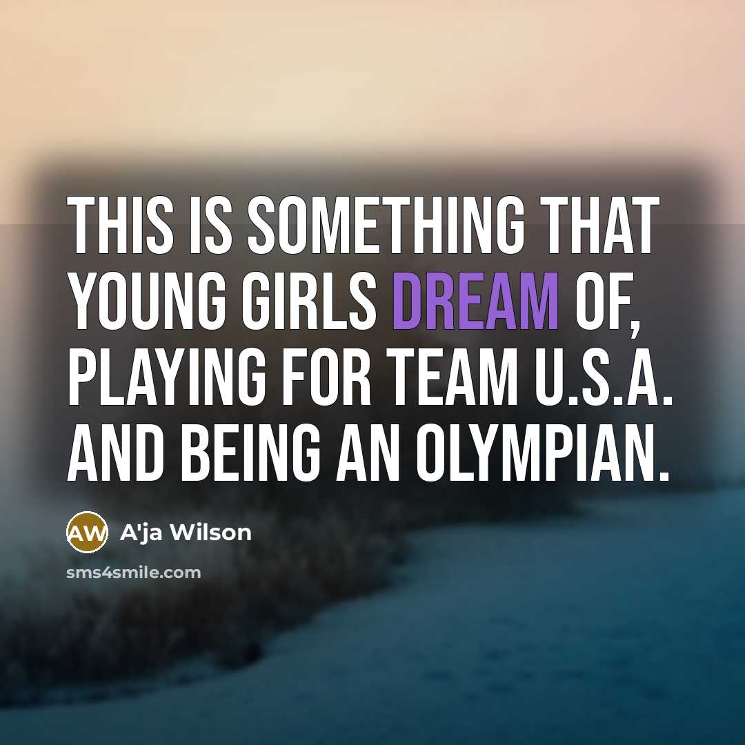 “This is something that young girls dream of, playing for Team U.S.A. and being an Olympian.” quote by A'ja Wilson