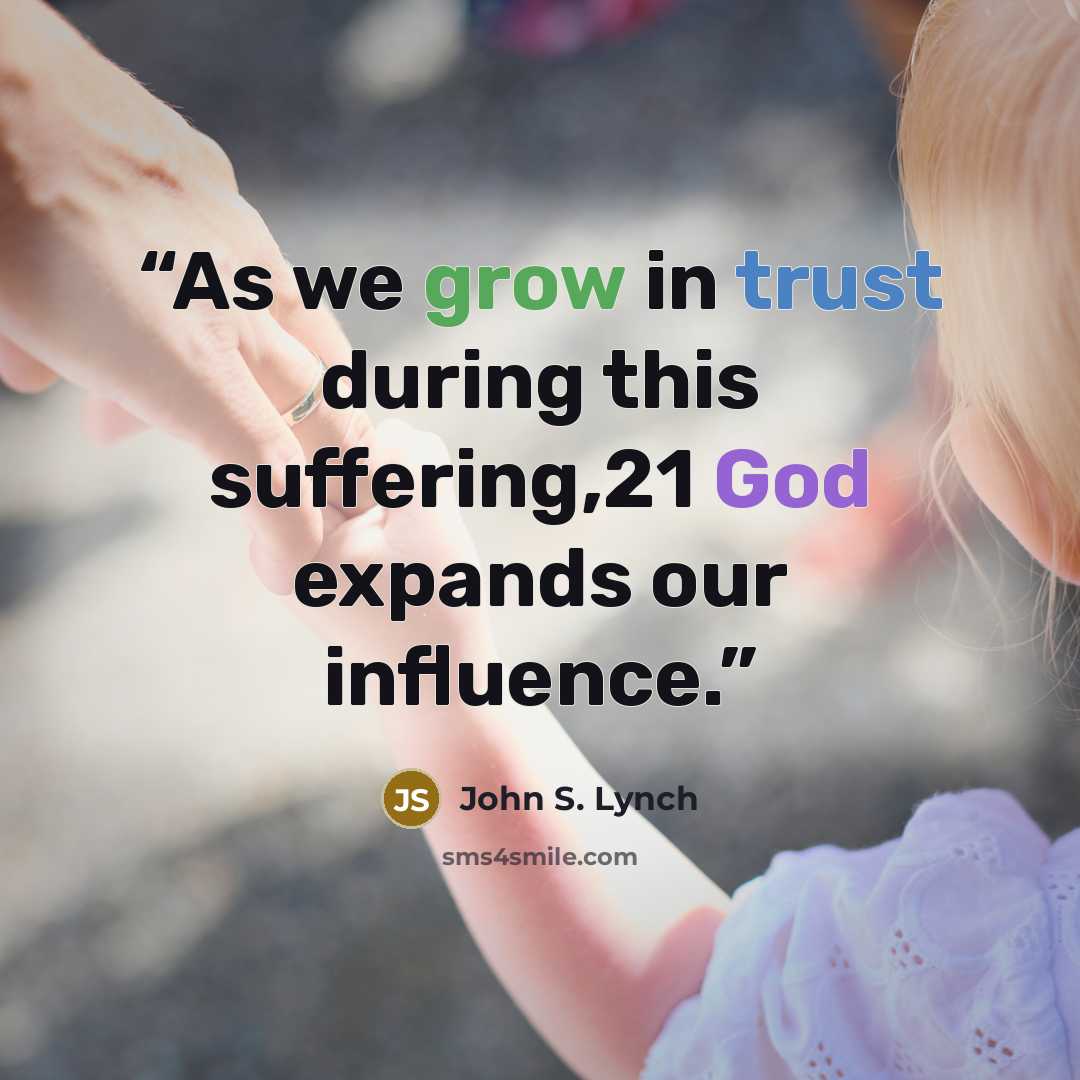 “As we grow in trust during this suffering,21 God expands our influence.” quote by John S. Lynch