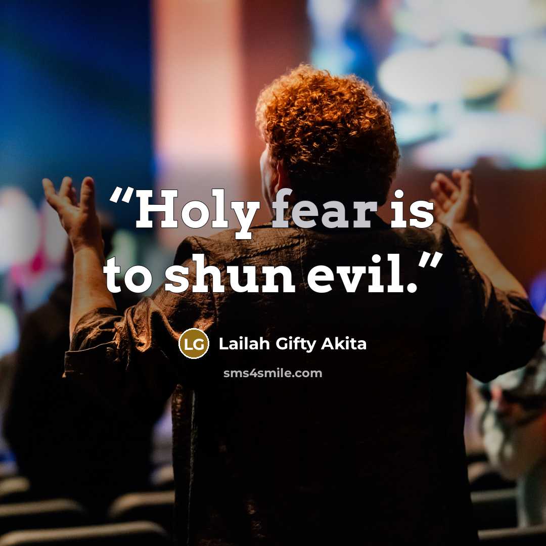 “Holy fear is to shun evil.” quote by Lailah Gifty Akita
